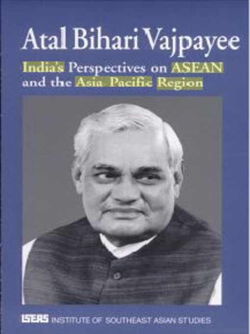 Title details for India's perspectives on ASEAN and the Asia-Pacific region by Atal Bihari Vajpayee - Available